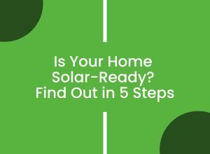Is Your Home  Solar Ready  Find Out in 5 Steps